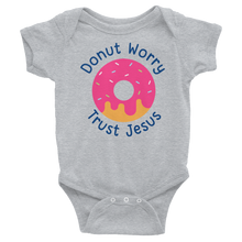 Load image into Gallery viewer, Donut Worry Trust Jesus Infant Bodysuit
