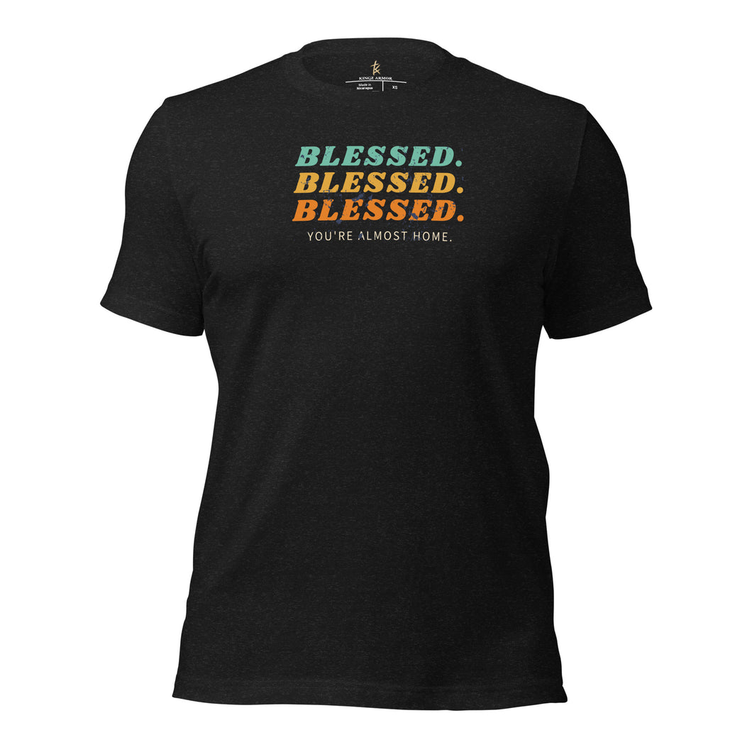 Blessed.Blessed.Blessed. You're Almost Home Unisex t-shirt