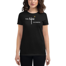 Load image into Gallery viewer, The King is coming w/font Women&#39;s short sleeve t-shirt
