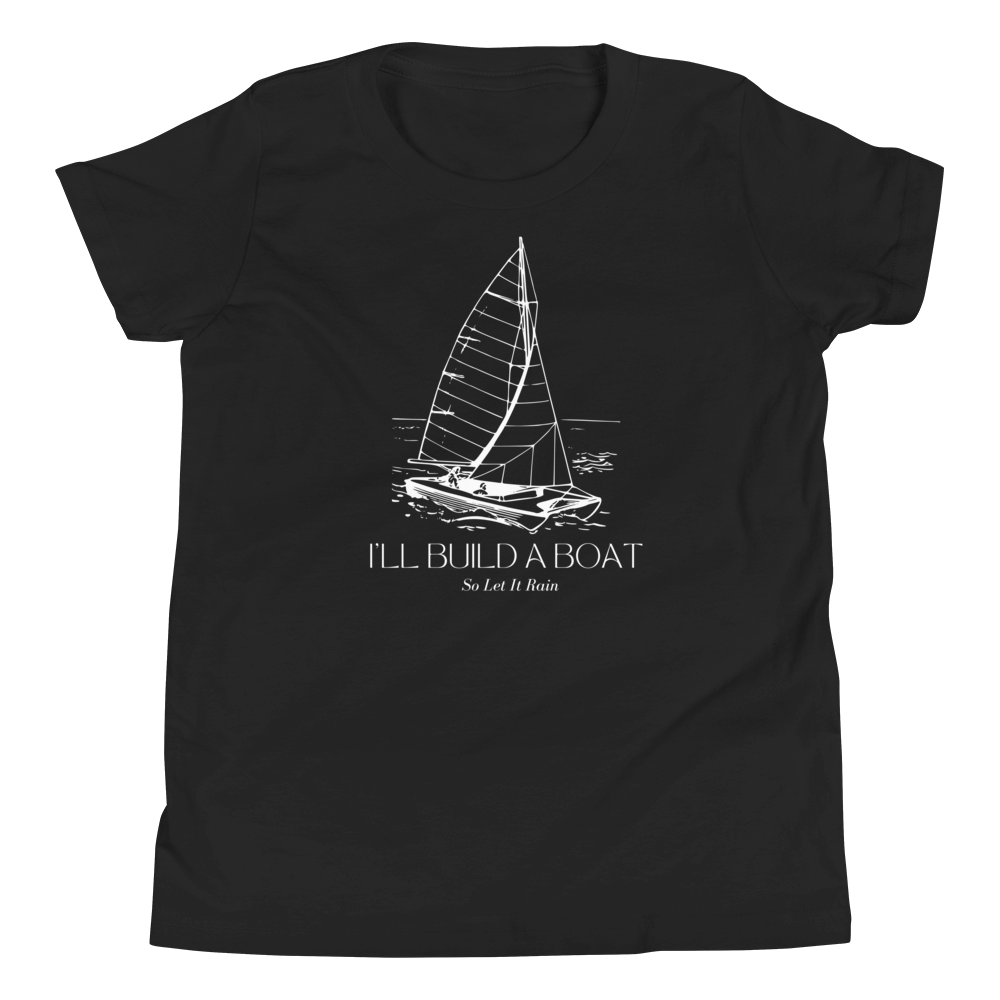 I'll  Build A Boat So Let It Rain Youth Short Sleeve T-Shirt
